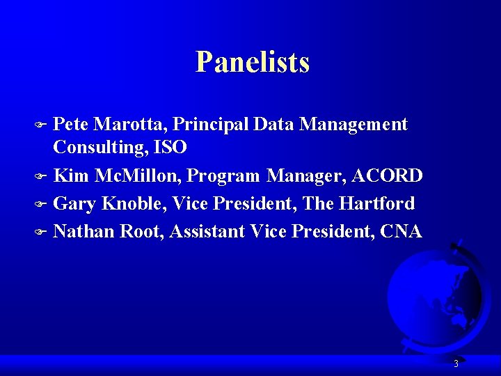 Panelists Pete Marotta, Principal Data Management Consulting, ISO F Kim Mc. Millon, Program Manager,