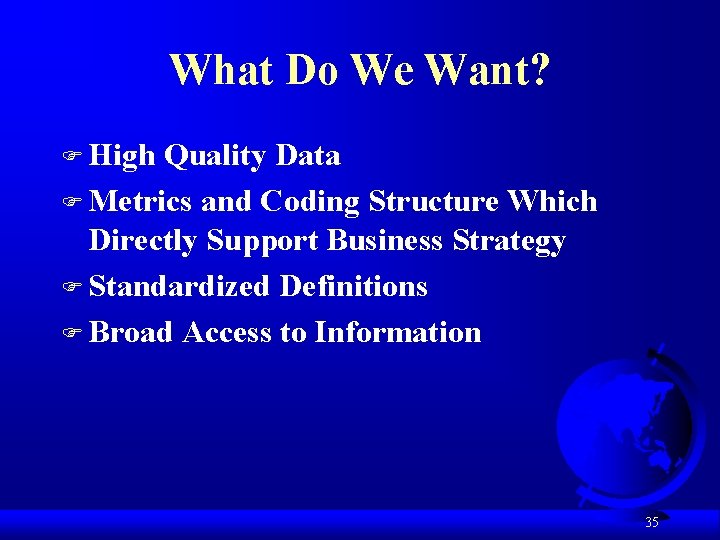 What Do We Want? F High Quality Data F Metrics and Coding Structure Which