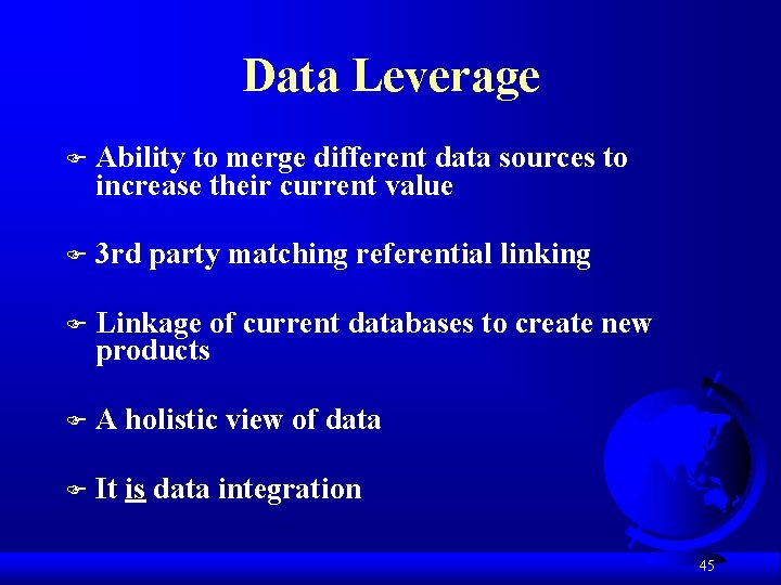 Data Leverage F Ability to merge different data sources to increase their current value