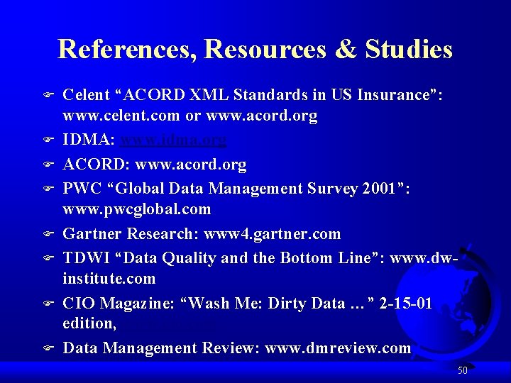 References, Resources & Studies F F F F Celent “ACORD XML Standards in US