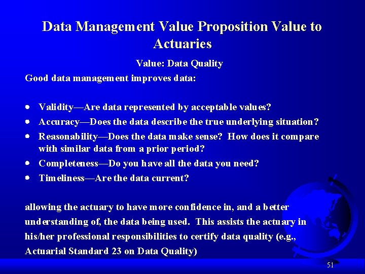 Data Management Value Proposition Value to Actuaries Value: Data Quality Good data management improves