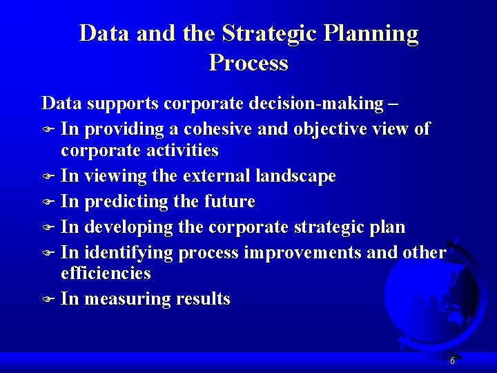 Data and the Strategic Planning Process Data supports corporate decision-making – F In providing