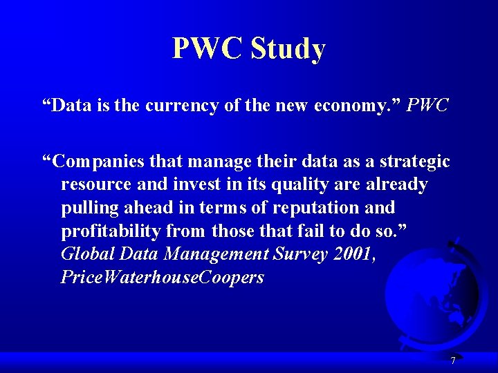 PWC Study “Data is the currency of the new economy. ” PWC “Companies that