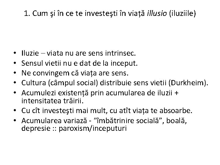 1. Cum şi în ce te investeşti în viață illusio (iluziile) Iluzie – viata