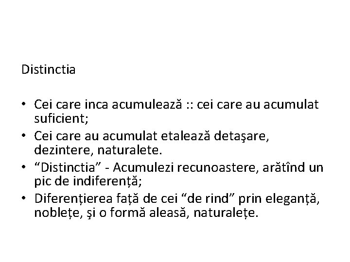 Distinctia • Cei care inca acumulează : : cei care au acumulat suficient; •