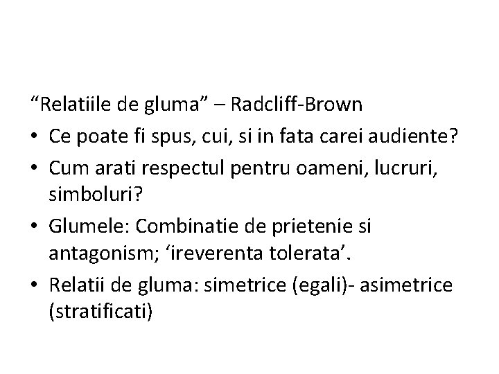 “Relatiile de gluma” – Radcliff-Brown • Ce poate fi spus, cui, si in fata