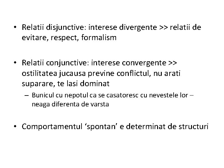  • Relatii disjunctive: interese divergente >> relatii de evitare, respect, formalism • Relatii