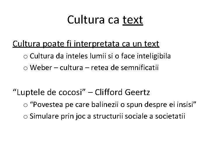 Cultura ca text Cultura poate fi interpretata ca un text o Cultura da inteles