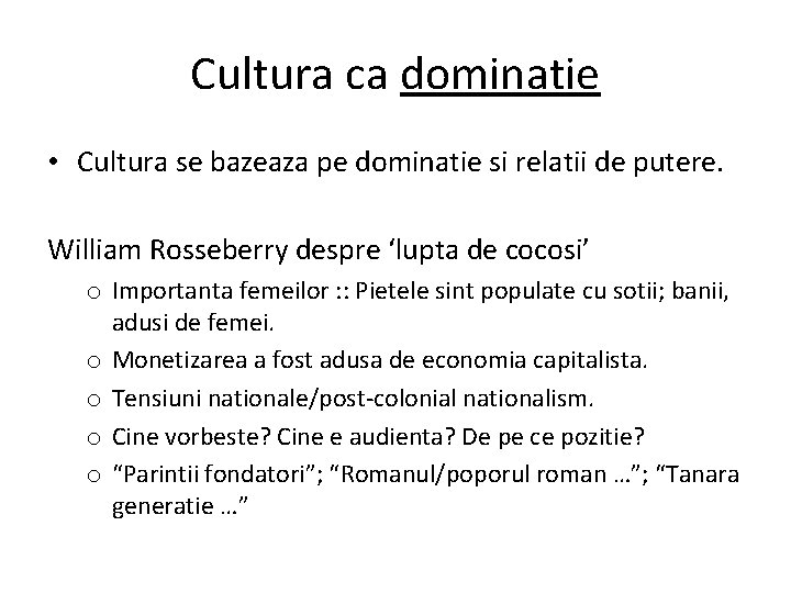 Cultura ca dominatie • Cultura se bazeaza pe dominatie si relatii de putere. William