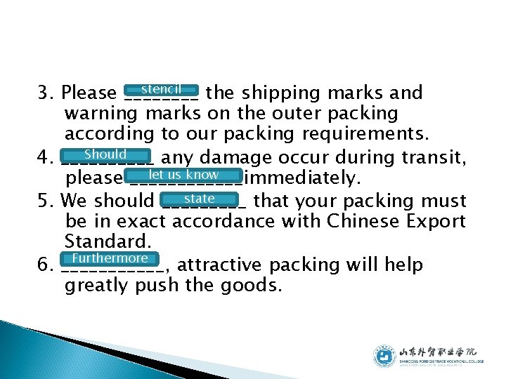 stencil 3. Please ____ the shipping marks and warning marks on the outer packing