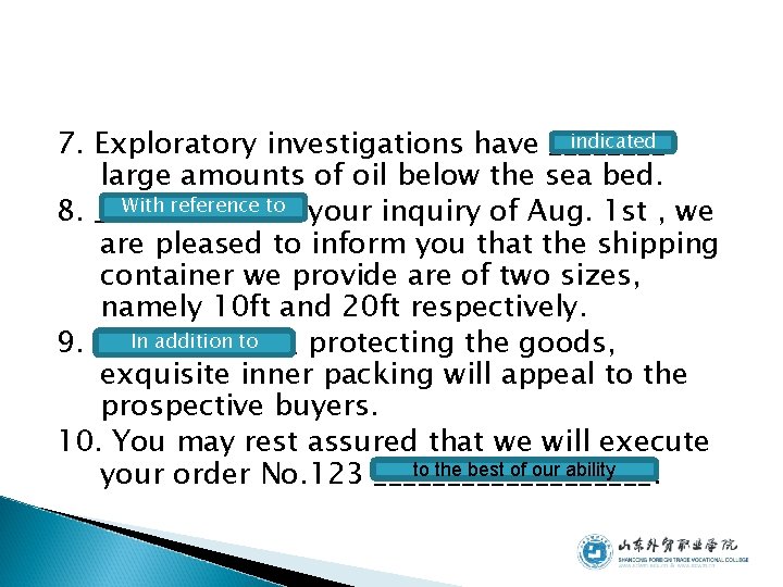 indicated 7. Exploratory investigations have ____ large amounts of oil below the sea bed.