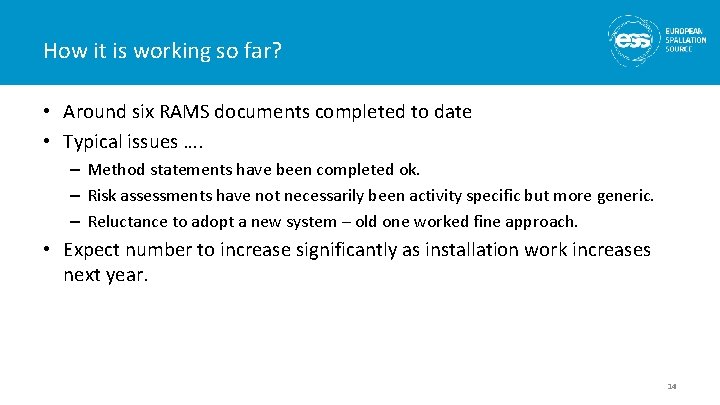 How it is working so far? • Around six RAMS documents completed to date