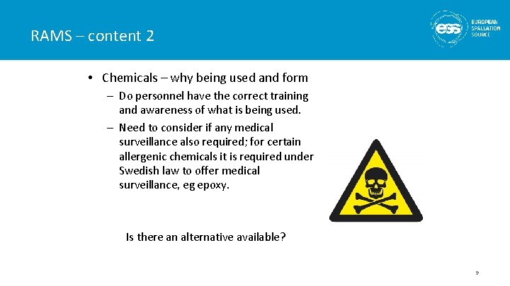 RAMS – content 2 • Chemicals – why being used and form – Do