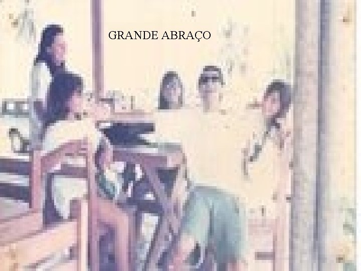 GRANDE ABRAÇO 