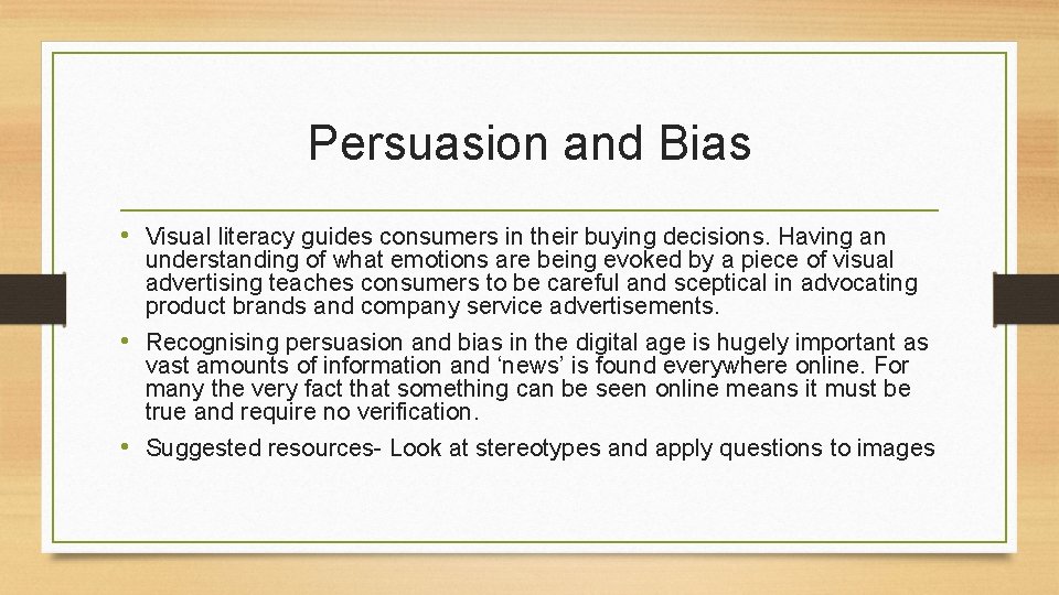 Persuasion and Bias • Visual literacy guides consumers in their buying decisions. Having an