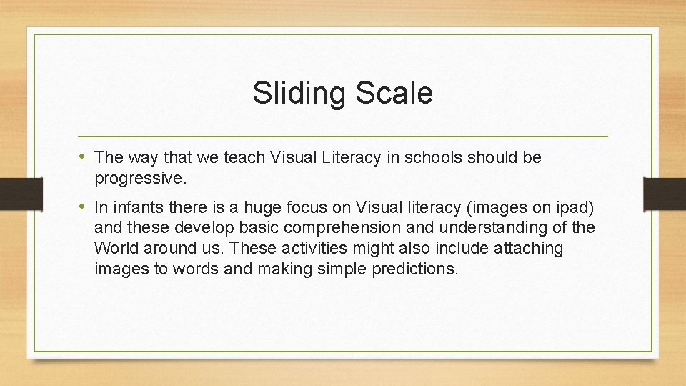 Sliding Scale • The way that we teach Visual Literacy in schools should be