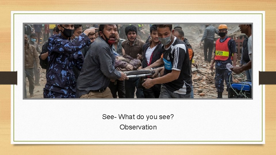 See- What do you see? Observation 