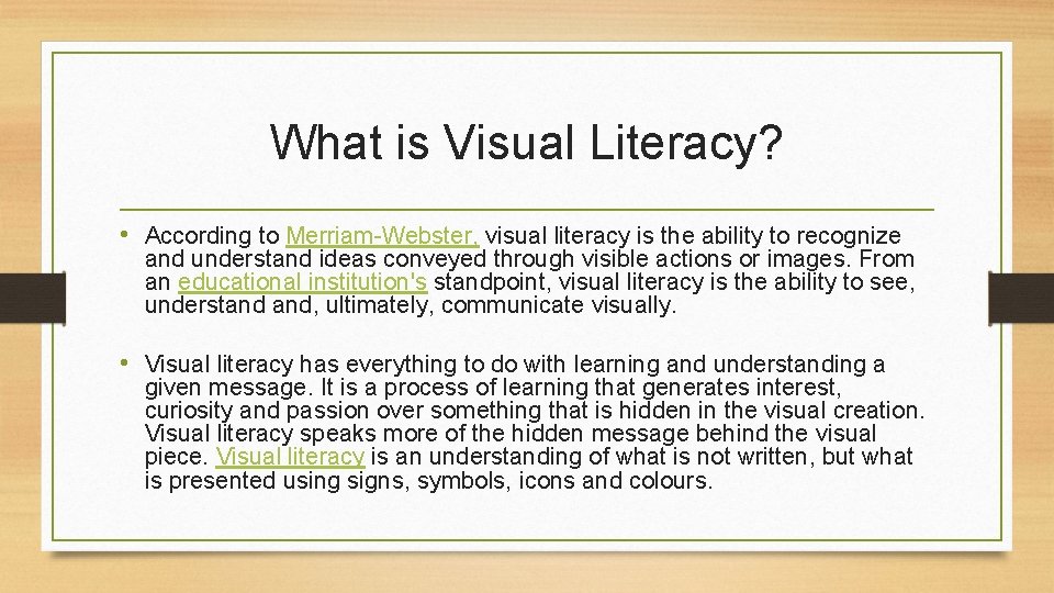 What is Visual Literacy? • According to Merriam-Webster, visual literacy is the ability to