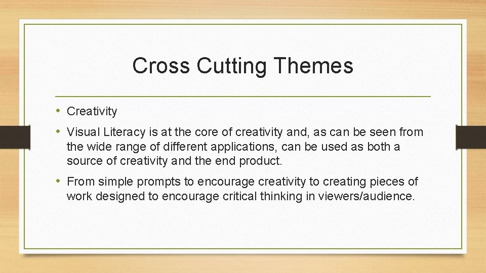 Cross Cutting Themes • Creativity • Visual Literacy is at the core of creativity