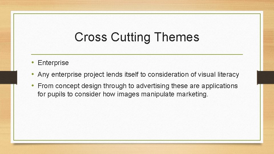 Cross Cutting Themes • Enterprise • Any enterprise project lends itself to consideration of