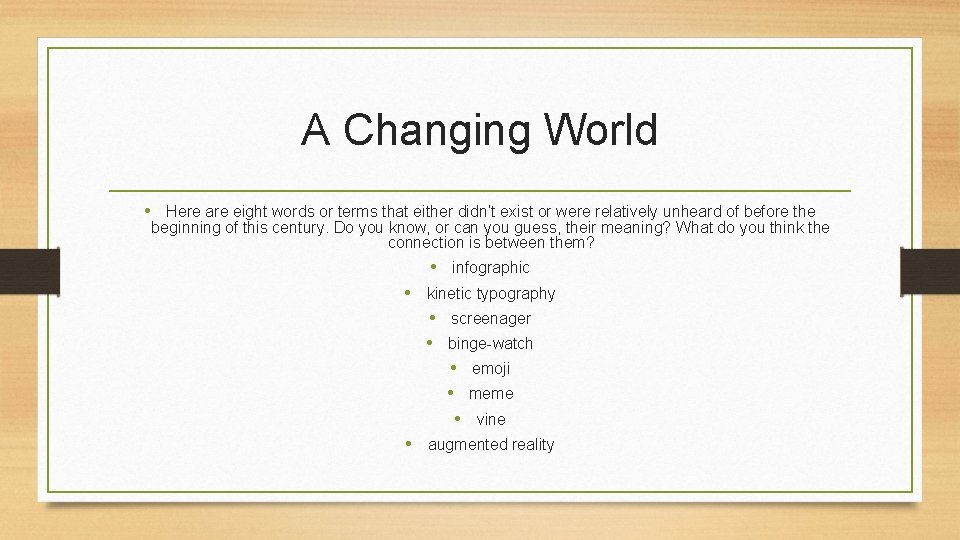 A Changing World • Here are eight words or terms that either didn’t exist