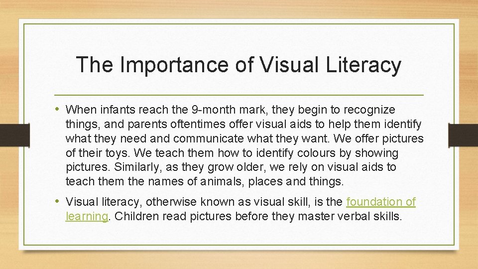 The Importance of Visual Literacy • When infants reach the 9 -month mark, they