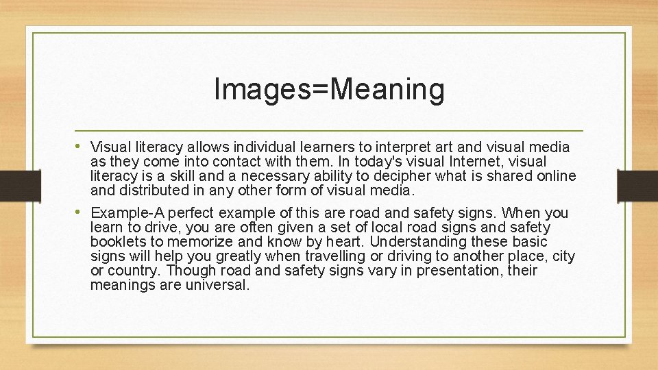 Images=Meaning • Visual literacy allows individual learners to interpret art and visual media as