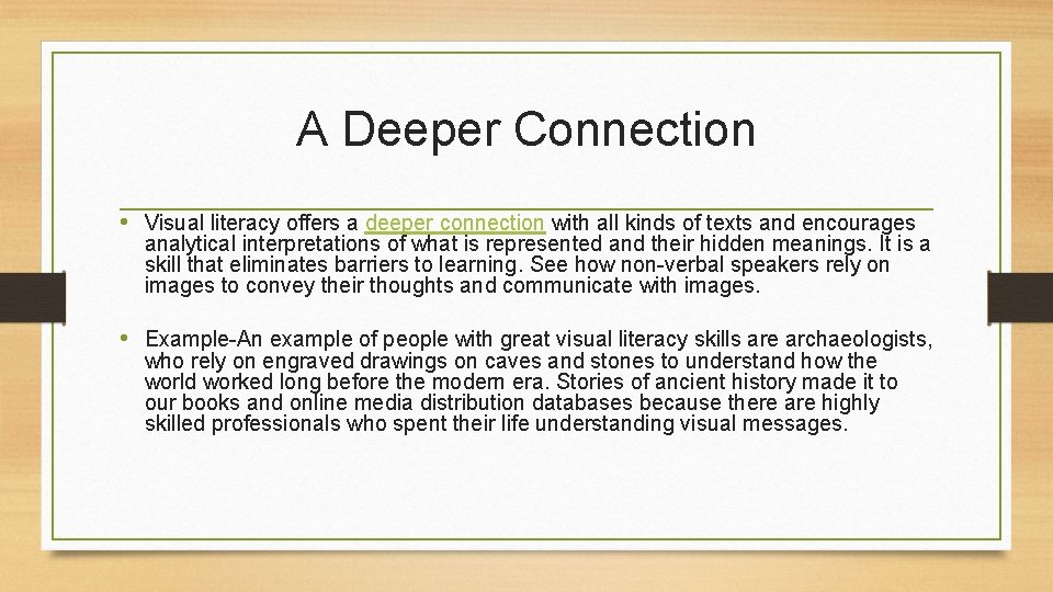 A Deeper Connection • Visual literacy offers a deeper connection with all kinds of