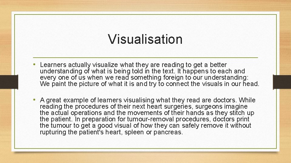 Visualisation • Learners actually visualize what they are reading to get a better understanding
