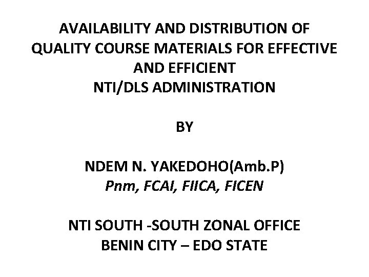 AVAILABILITY AND DISTRIBUTION OF QUALITY COURSE MATERIALS FOR EFFECTIVE AND EFFICIENT NTI/DLS ADMINISTRATION BY