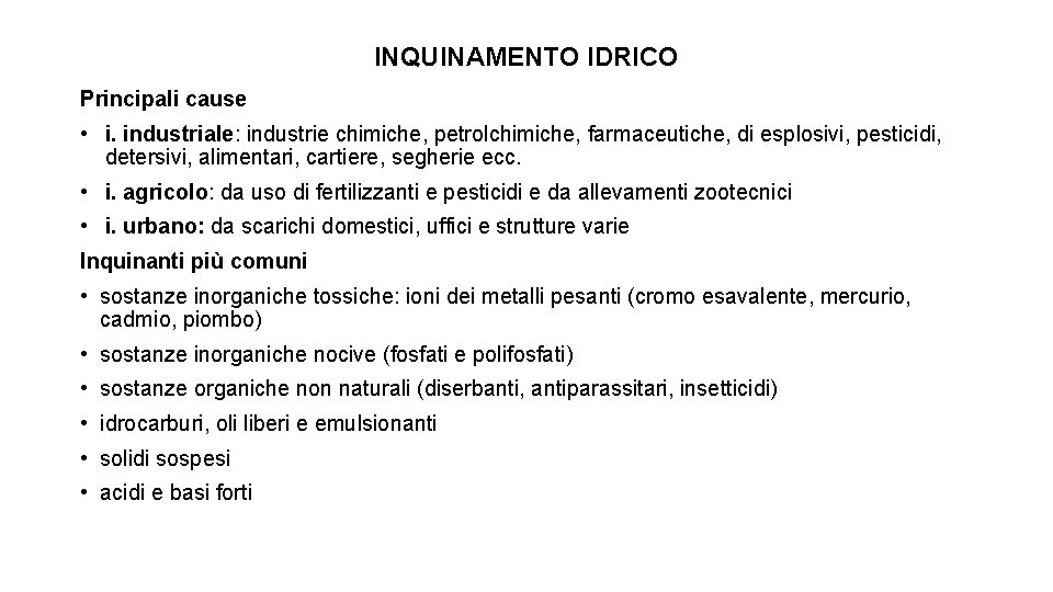 INQUINAMENTO IDRICO Principali cause • i. industriale: industrie chimiche, petrolchimiche, farmaceutiche, di esplosivi, pesticidi,