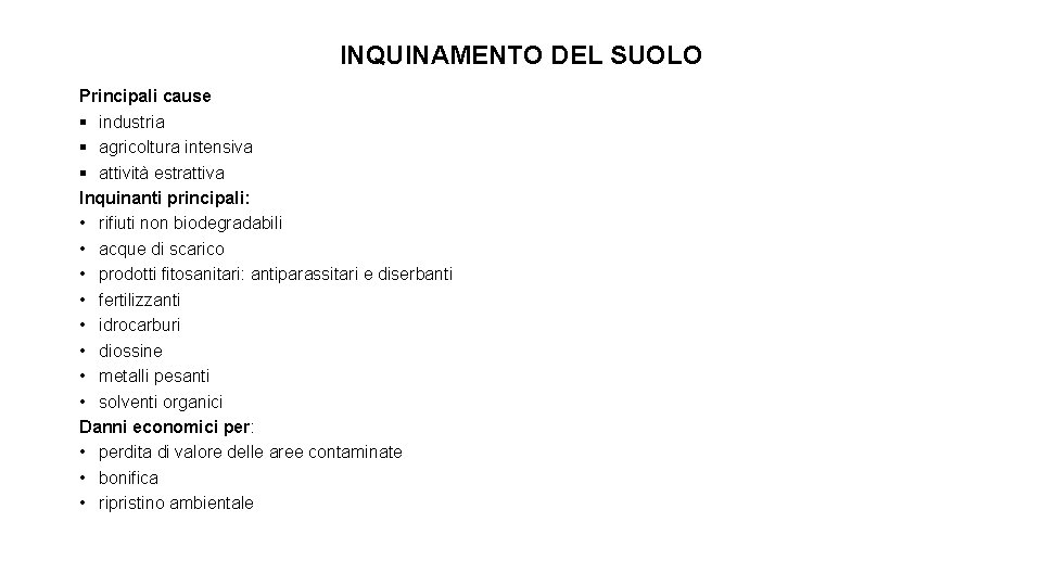 INQUINAMENTO DEL SUOLO Principali cause § industria § agricoltura intensiva § attività estrattiva Inquinanti