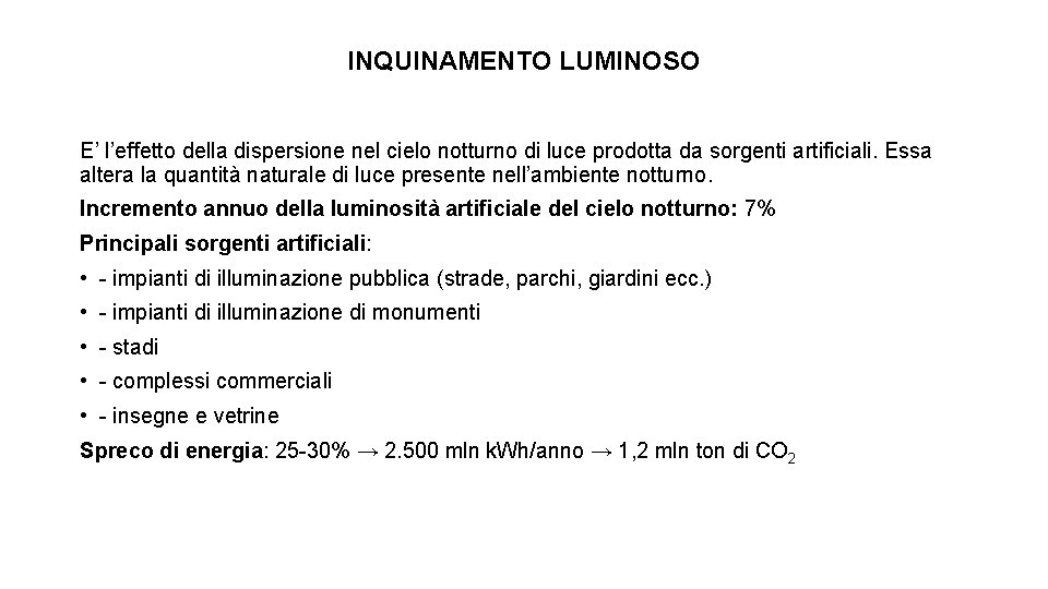 INQUINAMENTO LUMINOSO E’ l’effetto della dispersione nel cielo notturno di luce prodotta da sorgenti