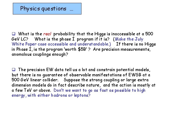 Physics questions … q What is the real probability that the Higgs is inaccessible