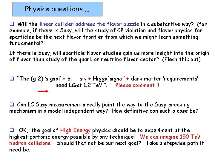 Physics questions … q Will the linear collider address the flavor puzzle in a