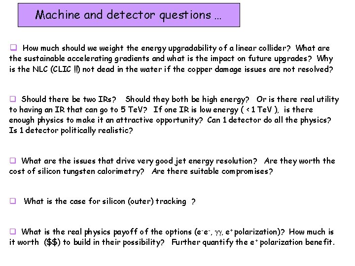 Machine and detector questions … q How much should we weight the energy upgradability