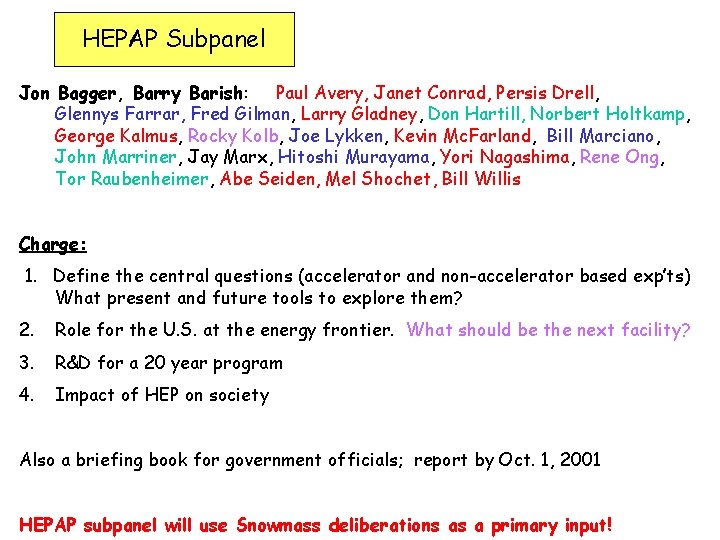 HEPAP Subpanel Jon Bagger, Barry Barish: Paul Avery, Janet Conrad, Persis Drell, Glennys Farrar,