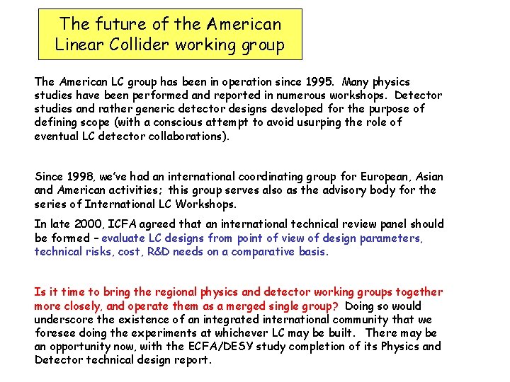 The future of the American Linear Collider working group The American LC group has