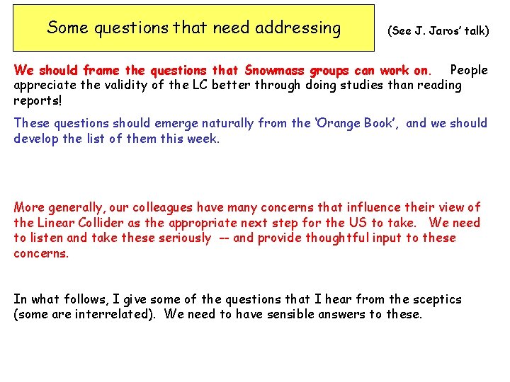 Some questions that need addressing (See J. Jaros’ talk) We should frame the questions