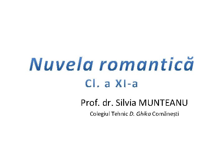 Prof. dr. Silvia MUNTEANU Colegiul Tehnic D. Ghika Comănești 