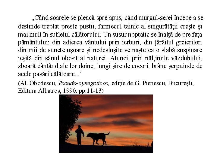 „Când soarele se pleacă spre apus, când murgul-serei începe a se destinde treptat preste