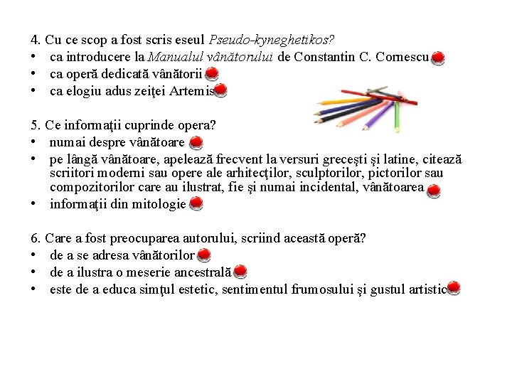 4. Cu ce scop a fost scris eseul Pseudo-kyneghetikos? • ca introducere la Manualul