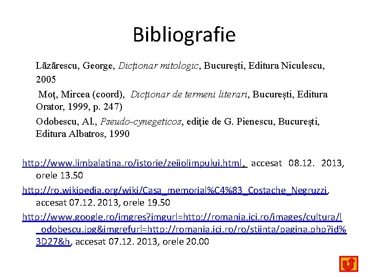 Bibliografie Lăzărescu, George, Dicţionar mitologic, Bucureşti, Editura Niculescu, 2005 Moţ, Mircea (coord), Dicţionar de