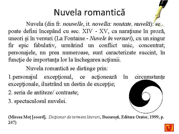 Nuvela romantică Nuvela (din fr. nouvelle, it. novella: noutate, nuvelă): se poate defini începând