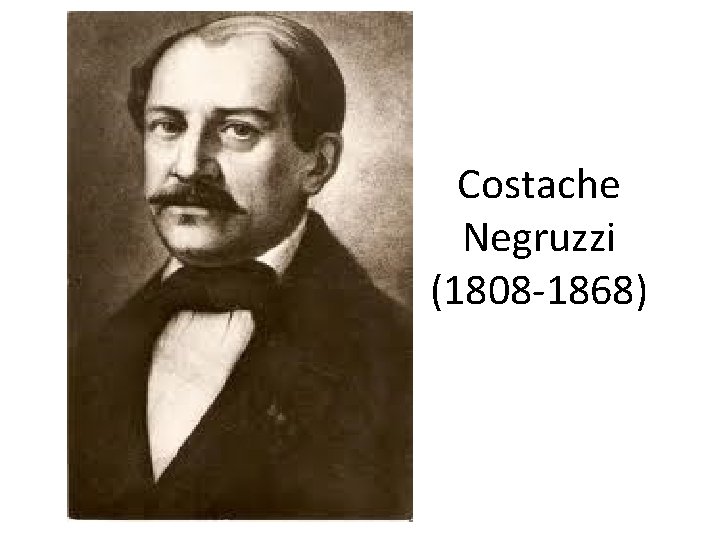 Costache Negruzzi (1808 -1868) 