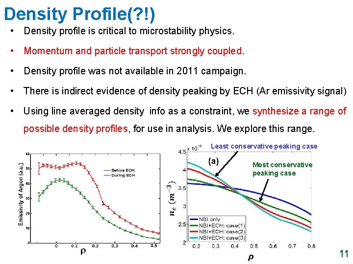 Density Profile(? !) • Density profile is critical to microstability physics. • Momentum and