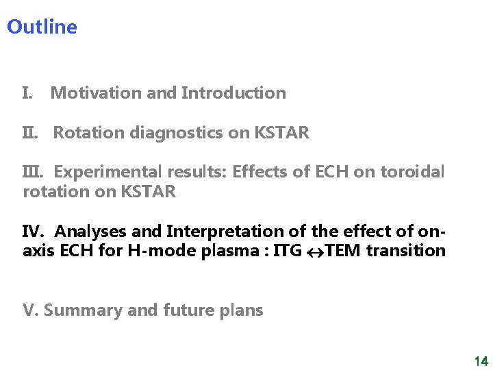 Outline I. Motivation and Introduction II. Rotation diagnostics on KSTAR III. Experimental results: Effects