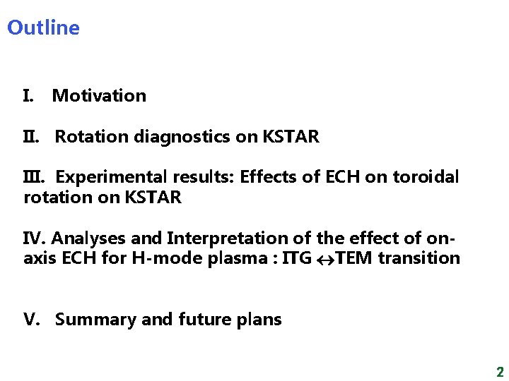 Outline I. Motivation II. Rotation diagnostics on KSTAR III. Experimental results: Effects of ECH