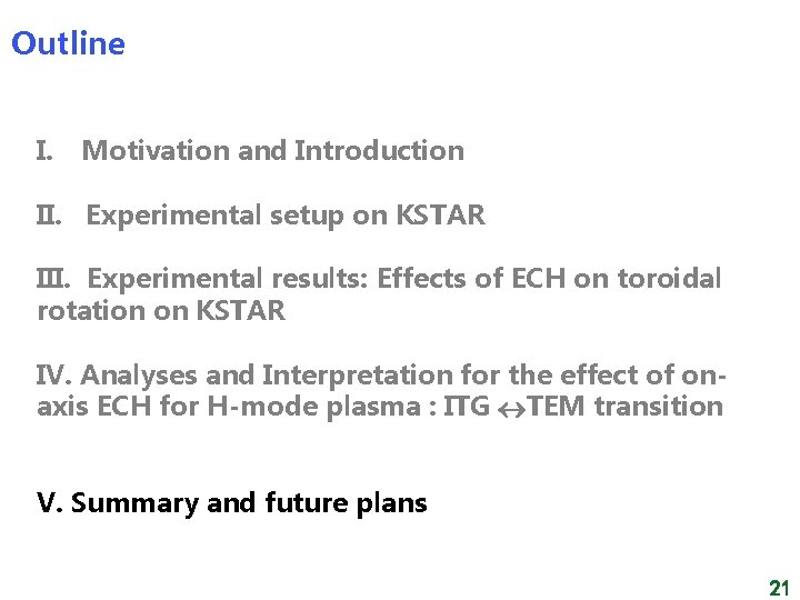 Outline I. Motivation and Introduction II. Experimental setup on KSTAR III. Experimental results: Effects