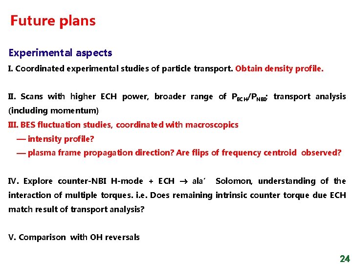 Future plans Experimental aspects I. Coordinated experimental studies of particle transport. Obtain density profile.